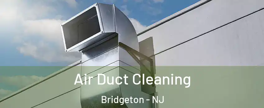  Air Duct Cleaning Bridgeton - NJ