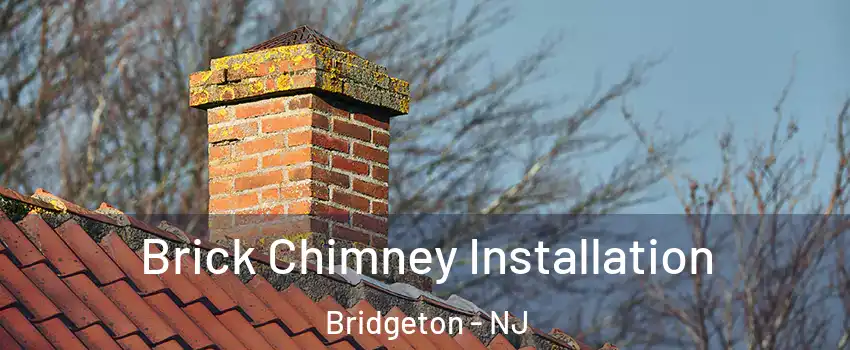  Brick Chimney Installation Bridgeton - NJ