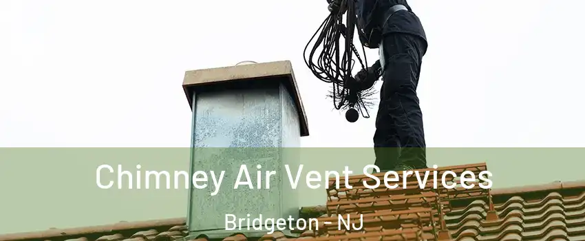  Chimney Air Vent Services Bridgeton - NJ