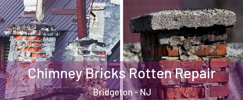  Chimney Bricks Rotten Repair Bridgeton - NJ