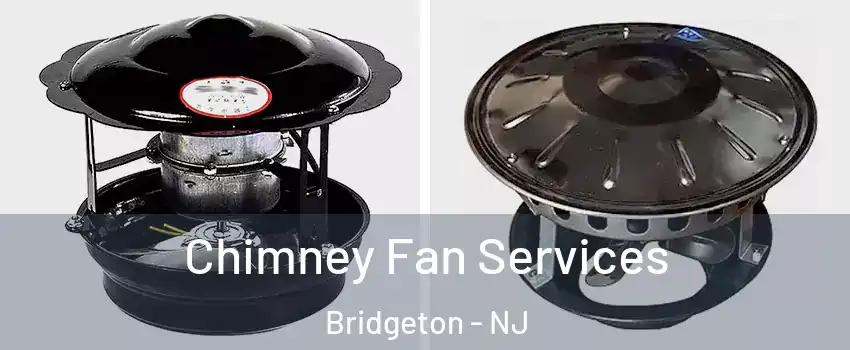  Chimney Fan Services Bridgeton - NJ