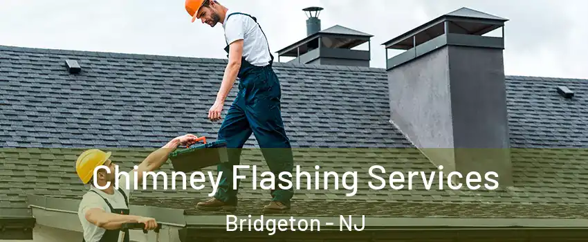  Chimney Flashing Services Bridgeton - NJ
