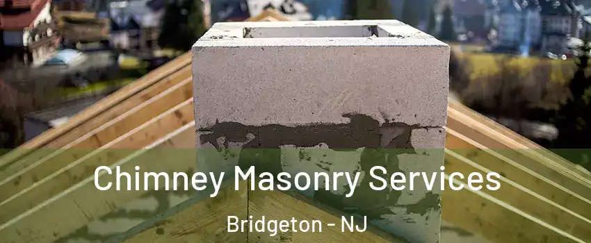  Chimney Masonry Services Bridgeton - NJ