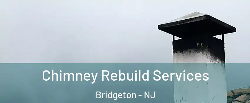  Chimney Rebuild Services Bridgeton - NJ