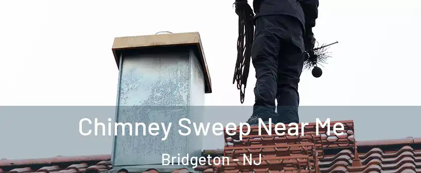  Chimney Sweep Near Me Bridgeton - NJ