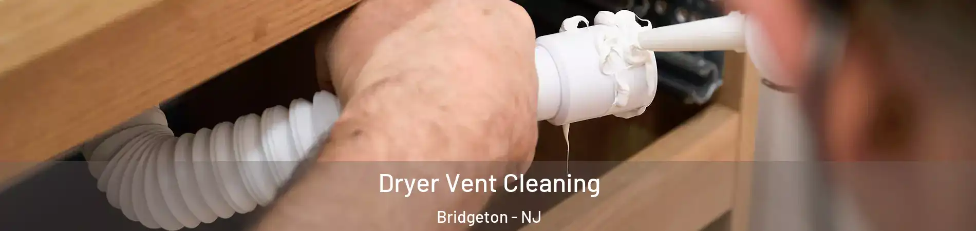  Dryer Vent Cleaning Bridgeton - NJ