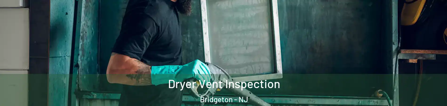  Dryer Vent Inspection Bridgeton - NJ