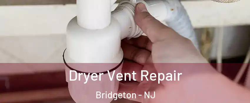  Dryer Vent Repair Bridgeton - NJ