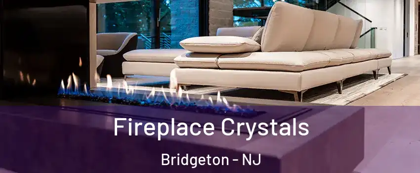  Fireplace Crystals Bridgeton - NJ
