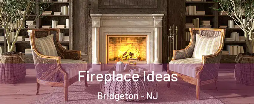  Fireplace Ideas Bridgeton - NJ