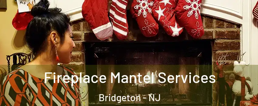  Fireplace Mantel Services Bridgeton - NJ