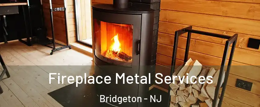  Fireplace Metal Services Bridgeton - NJ