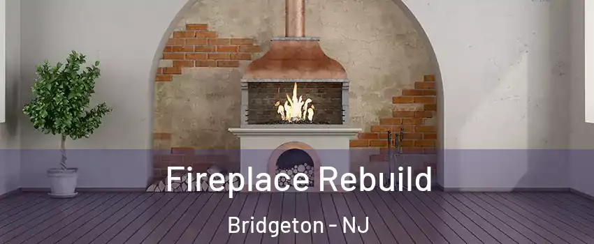  Fireplace Rebuild Bridgeton - NJ