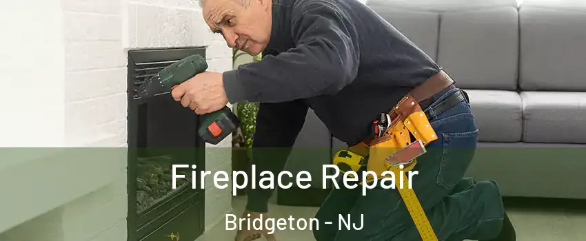  Fireplace Repair Bridgeton - NJ