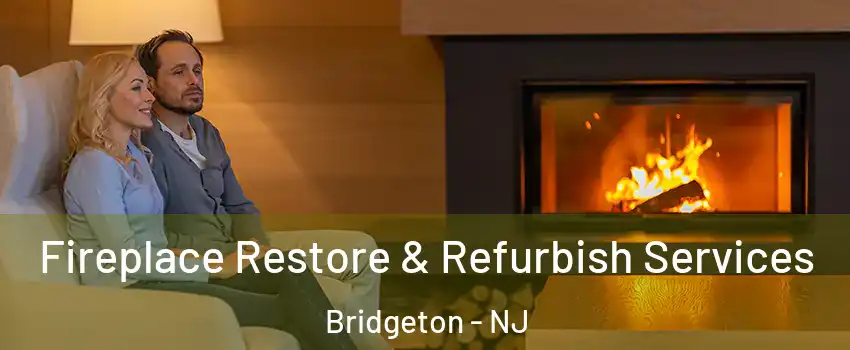  Fireplace Restore & Refurbish Services Bridgeton - NJ