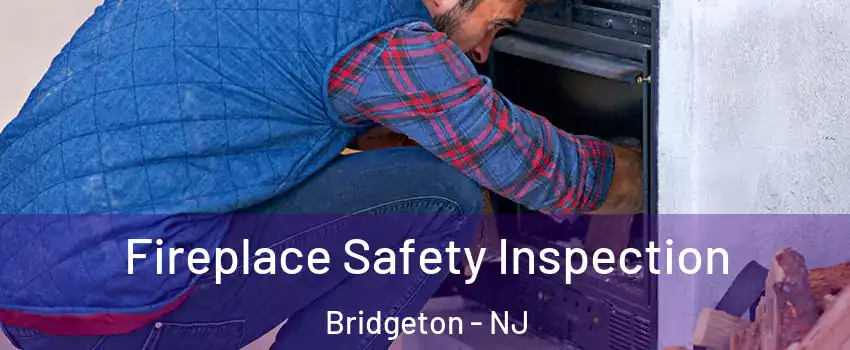  Fireplace Safety Inspection Bridgeton - NJ