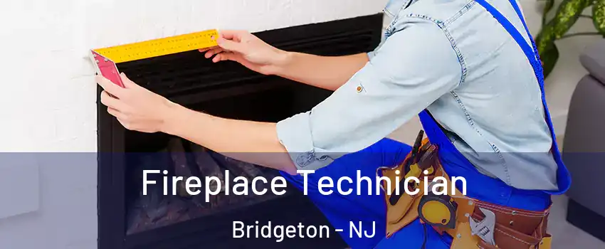  Fireplace Technician Bridgeton - NJ