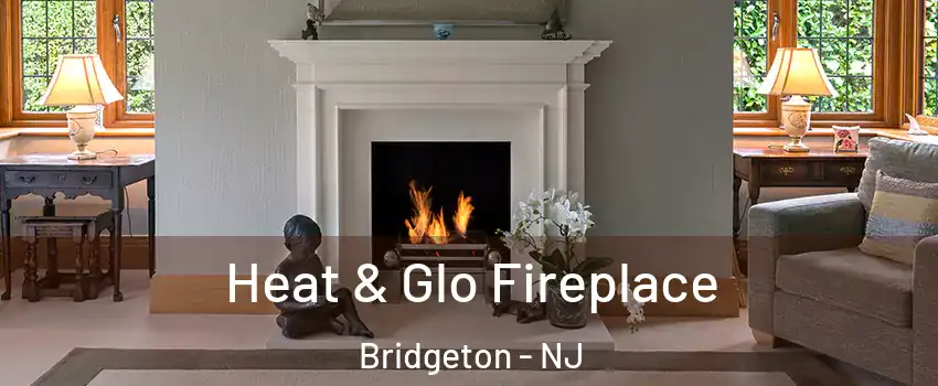  Heat & Glo Fireplace Bridgeton - NJ