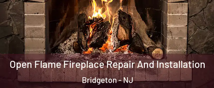  Open Flame Fireplace Repair And Installation Bridgeton - NJ