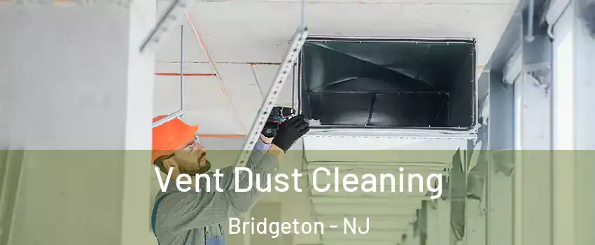  Vent Dust Cleaning Bridgeton - NJ