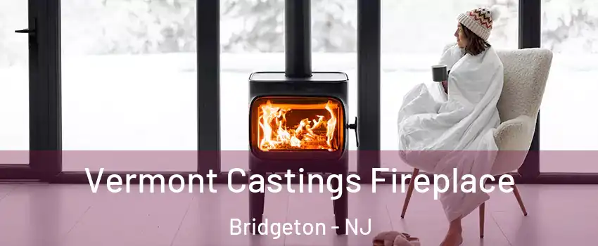  Vermont Castings Fireplace Bridgeton - NJ
